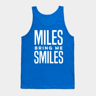 Miles bring me Smiles. Tank Top